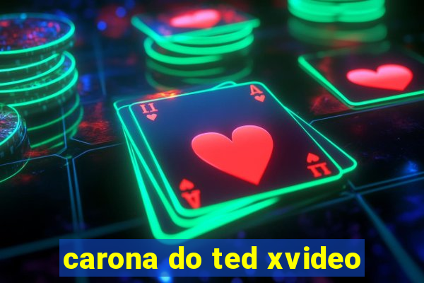 carona do ted xvideo